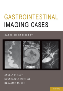 Gastrointestinal Imaging Cases (Cases In Radiology) (Jun 21, 2013) (019975943X) (Oxford University Press).pdf (Angela D. Levy, Koenraad Mortele etc.) (z-lib.org)