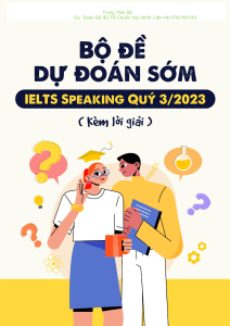 Bộ-đề-dự-đoán-sớm-IELTS-Speaking-Quý-3-2023-Kèm-lời-giải-2 (1)