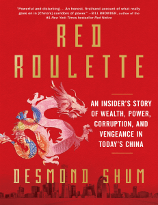 Red Roulette  An Insider's Story of Wealth, Power, Corruption, and Vengeance in Today's China
