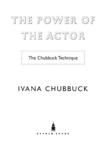 The Power Of The Actor by Ivana Chubbuck