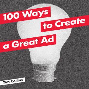 100 ways to create a great ad by Collins, Tim (z-lib.org)