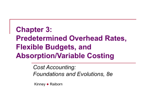 Chapter 3: Predetermined Overhead Rates, Flexible Budgets and Absorption/ Variable Costing