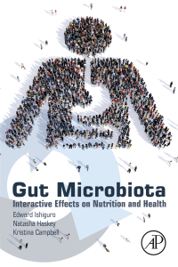 Campbell, Kristina  Haskey, Natasha  Ishiguro, Edward - Gut Microbiota   Interactive Effects on Nutrition and Health-Elsevier Science (2018)