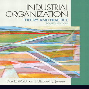 Waldman & Jensen Industrial Organization Theory and Practice