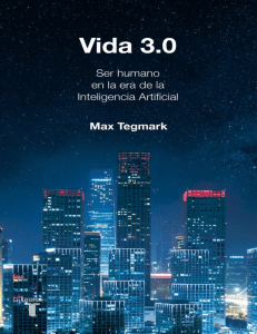 Vida-3-0-Max-Tegmark   Qué Significa Ser Humano En La Era De La Inteligencia Artificial texto completo