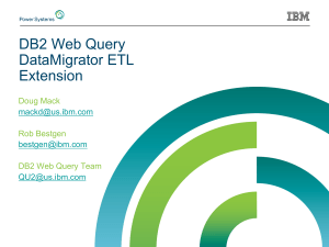 DB2 Web Query DataMigrator ETL Extension Customer presentation 0