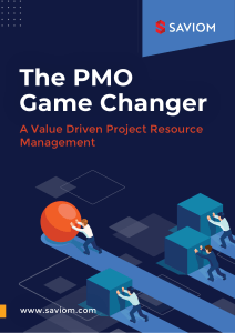 The PMO Game Changer A Value Driven Project Resource Management - Saviom