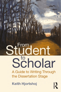 From Student to Scholar A Guide to Writing Through the Dissertation Stage (Keith Hjortshoj) (Z-Library)
