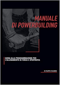 Manuale di Powerbuilding Guida alla programmazione di forza e ipertrofia