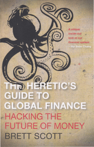 The Heretic's Guide to Global Finance by Brett Scott