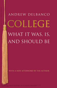 College: What It Was, Is, and Should Be by Andrew Delbanco