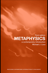 Metaphysics A Contemporary Introduction by Michael J. Loux