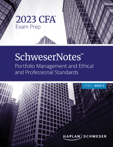 Kaplan Schweser - SCHWESERNOTES 2023 LEVEL I CFA BOOK 5 PORTFOLIO MANAGEMENT AND ETHICAL AND PROFESSIONAL STANDARDS (2023)