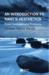 An Introduction to Kant's Aesthetics Core Concepts and Problems (Blackwell 2005) - C.H. Wenzel