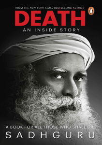 Death; An Inside Story A Book for all Those who Shall die Sadhguru