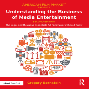 Gregory Bernstein - Understanding the business of media entertainment   the legal and business essentials all filmmakers should know (2020)