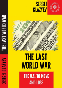 Sergei Glazyev - The Last World War - The US to Move and Lose-www.kmbook.ru (2016)