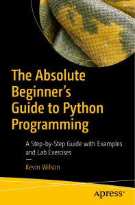 Kevin Wilson - The Absolute Beginner's Guide to Python Programming_ A Step-by-Step Guide with Examples and Lab Exercises (2022, Apress)
