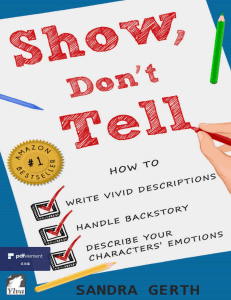 Show, Don’t Tell How to write vivid descriptions, handle backstory, and describe your characters’ emotions (Writers’ Guide Series Book ) compressed