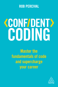 confident-coding-master-the-fundamentals-of-code-and-supercharge-your-career-9780749479633-9780749479886 compress