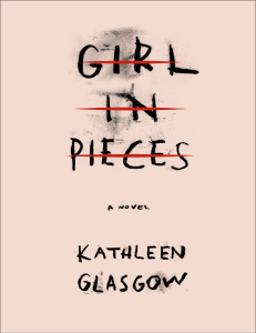  OceanofPDF.com Girl in Pieces - Kathleen Glasgow
