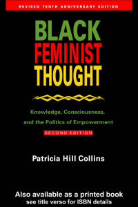 Black Feminist Thought Knowledge, Consciousness, and the Politics of Empowerment (Patricia Hill Collins) (z-lib.org)