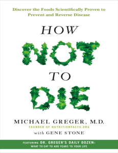 Michael Greger M.D. and Gene Stone - How Not to Die - Discover the Foods Scientifically Proven to Prevent and Reverse Disease