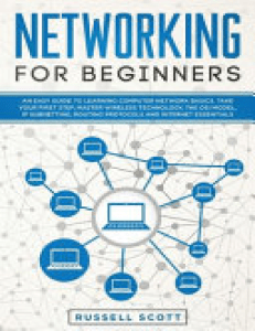 Networking for Beginners An Easy Guide to Learning Computer Network Basics. Take Your First Step,