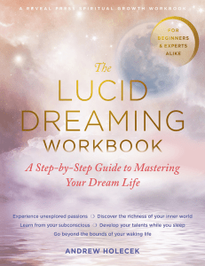 The Lucid Dreaming Workbook   A Step-by-Step Guide to Mastering Your Dream Life -- Andrew Holecek -- 2020 -- New Harbinger Publications -- 0eba7d446f39f4eca907c75666128438 -- Anna’s Archive