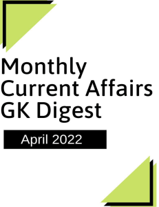 Monthly-Current-Affairs-GK-Digest-April-2022-1