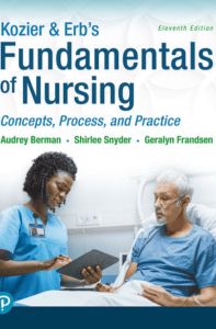 Kozier & Erb’s Fundamentals of Nursing Concepts, Process and Practice, 11th edition