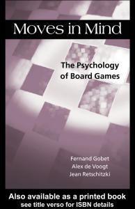 Fernand Gobet - Moves in Mind  The Psychology of Board Games (2004)