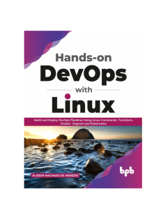 Hands-on DevOps with Linux Build and Deploy DevOps Pipelines Using Linux Commands, Terraform, Docker, Vagrant, and Kubernetes... (Alisson Machado de Menezes) (Z-Library)