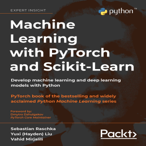 SEBASTIAN LIU YUXI (HAYDEN) MIRJALILI VAHID RASCHKA - MACHINE LEARNING WITH PYTORCH AND SCIKIT-LEARN   develop machine learning and deep learning... models with scikit-learn and pytorch.-PACKT PUBLISH