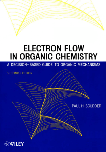 Paul H. Scudder - Electron Flow in Organic Chemistry   A Decision-Based Guide to Organic Mechanisms-Wiley (2013)