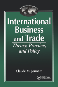 (International business series (Boca Raton Fla.)) Jonnard, Claude M - International business and trade  theory, practice, and policy-CRC Press (2019)