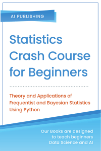 statistics-crash-course-for-beginners-theory-and-applications-of-frequentist-and-bayesian-statistics-using-python-9781734790160 compress