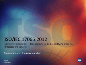 ISO/IEC 17065:2012 Conformity Assessment Presentation