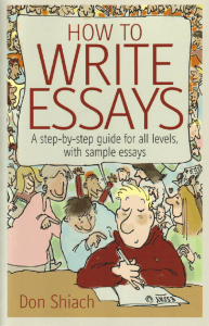 How to Write Essays A step-by-step guide for all levels with sample essays by Don Shiach z-lib org