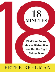 18 Minutes Find Your Focus, Master Distraction, and Get the Right Things Done ( PDFDrive )