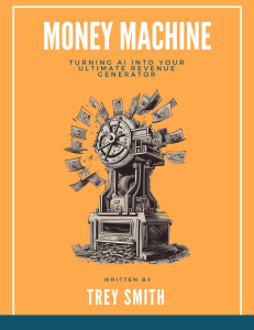 Money Machine by Trey Smith - Make AI Revenue Generator