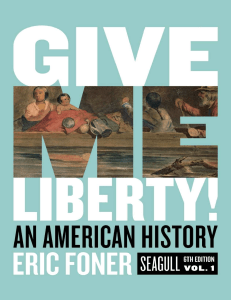 Give Me Liberty An American History (Eric Foner) 