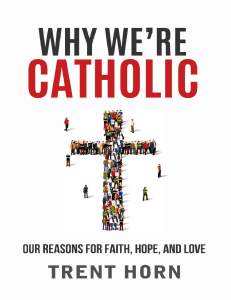 Why-Were-Catholic-Our-Reasons-for-Faith-Hope-and-Love-by-Trent-Horn-z-lib.org.mobi