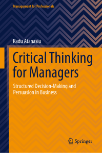 (Management For Professionals) Radu Atanasiu - Critical Thinking For Managers  Structured Decision-Making And Persuasion In Business-Springer (2021)