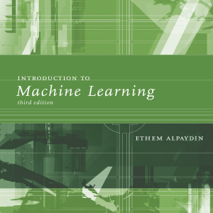 Ethem Alpaydin-Introduction to Machine Learning-The MIT Press (2014)