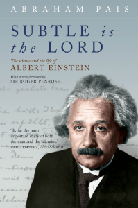 Abraham Pais - Subtle is the lord (The science and the life of Albert Einstein)