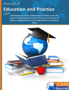 Journal of Education and Practice - Redesigning the College of Education Curriculum to meet the Learner Centered Approach Needs of the Pre-service teacher for Effective Implementation of the Standard Based Curriculum in Ghana