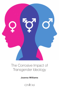 The Corrosive Impact of Transgender Ideology by Joanna Williams