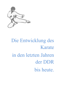 Die Entwicklung des Karate in den letzten Jahren der DDR bis heute.