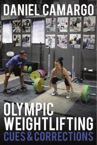 (Carmago, Daniel) Olympic Weightlifting Lifting Cues + Corrections
